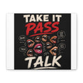 Take It, Pass It, Talk — Matte Canvas Wall Art